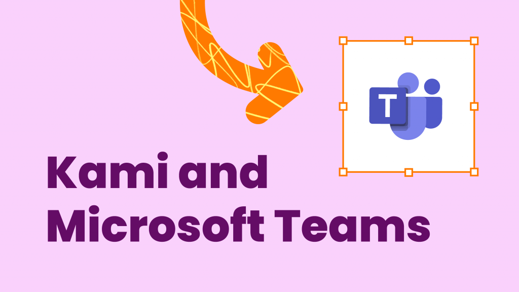 Kami and Microsoft Teams